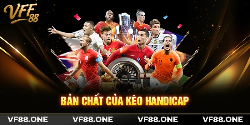 Bản chất của việc soi kèo Handicap VFF88
