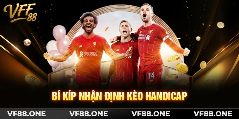 Bí kíp nhận định kèo Handicap