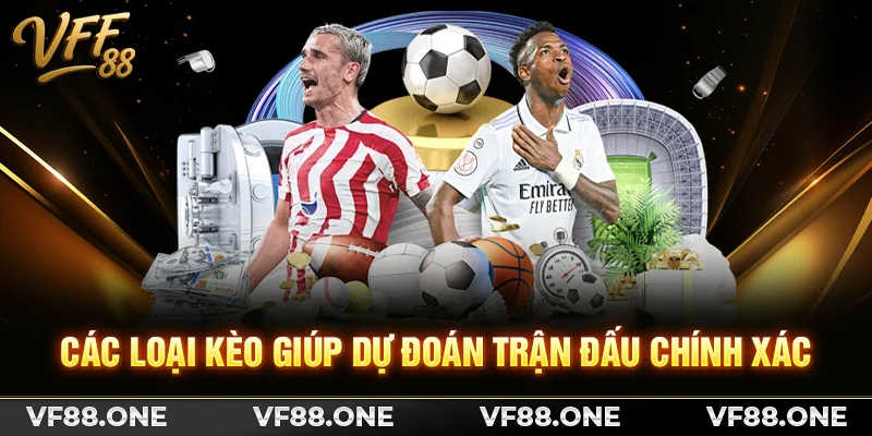 Các loại kèo giúp dự đoán trận đấu chính xác