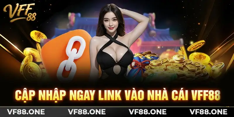 Cập nhập ngay link vào nhà cái VFF88