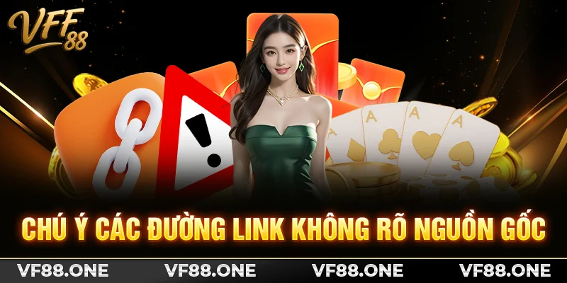 Chú ý các đường link không rõ nguồn gốc