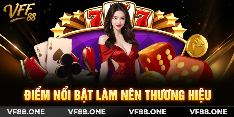 Điểm nổi bật làm nên thương hiệu nhà cái VFF88