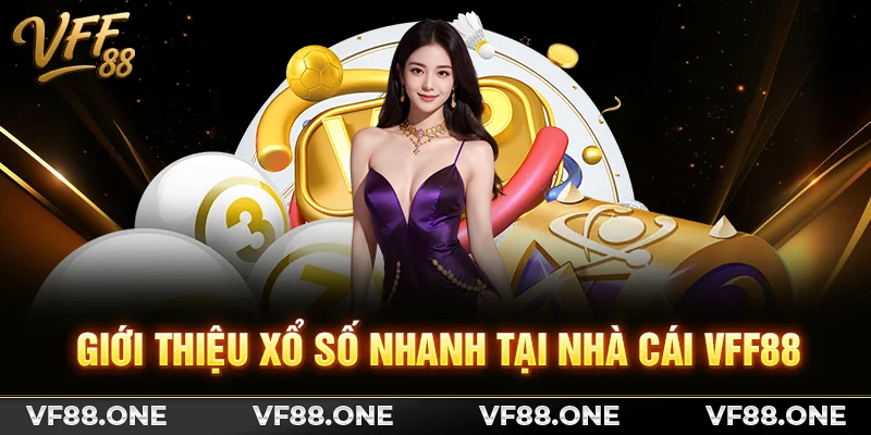 Giới thiệu xổ số nhanh tại nhà cái VFF88