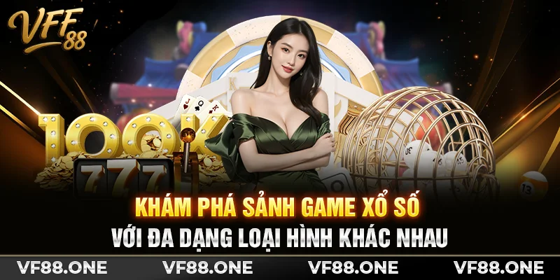Khám phá sảnh game xổ số với đa dạng loại hình khác nhau