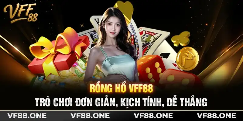 Rồng hổ VFF88 – Trò chơi đơn giản, kịch tính, dễ thắng