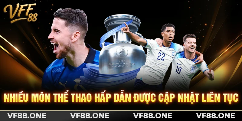 Nhiều môn thể thao hấp dẫn được cập nhật liên tục