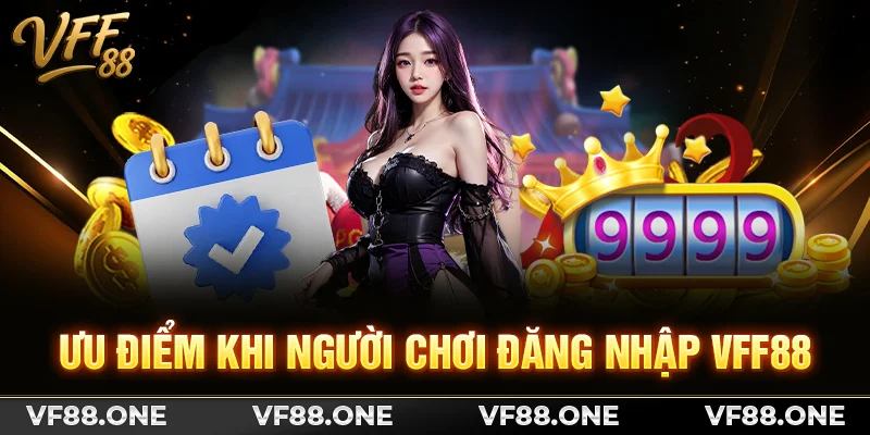 Ưu điểm khi người chơi đăng nhập VFF88