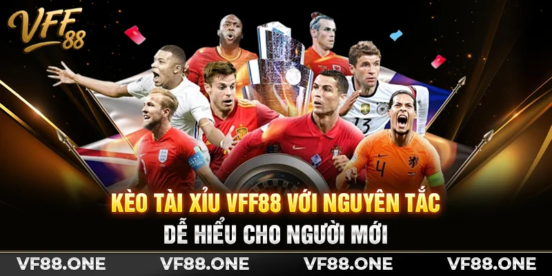 Kèo tài xỉu VFF88 với nguyên tắc dễ hiểu cho người mới